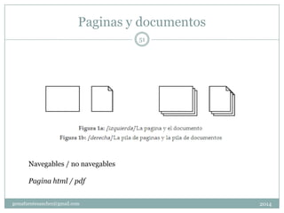 Paginas y documentos
2014gemafuentesanchez@gmail.com
51
Navegables / no navegables
Pagina html / pdf
 