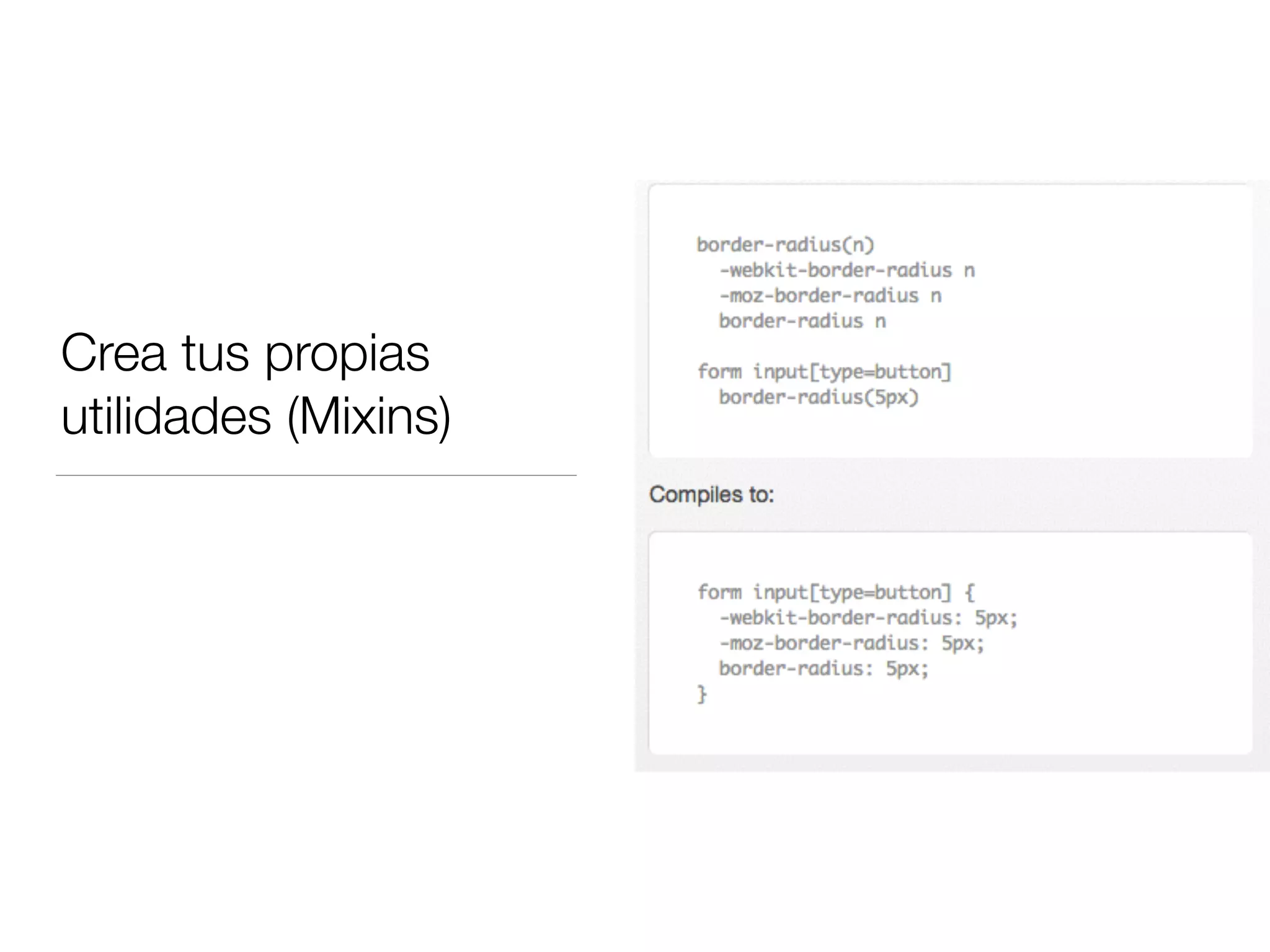 Crea tus propias 
utilidades (Mixins) 
 