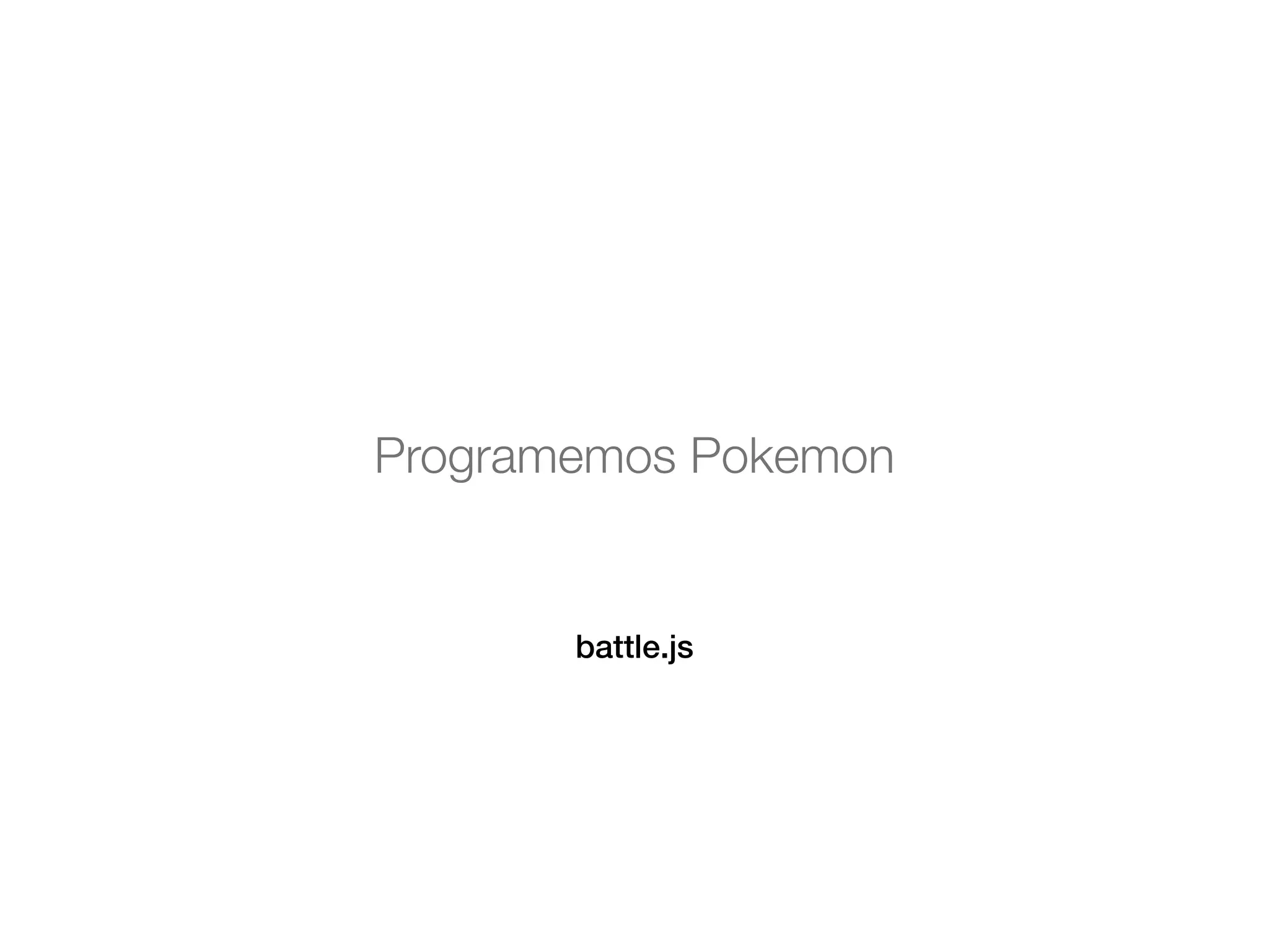 Programemos Pokemon 
battle.js 
 