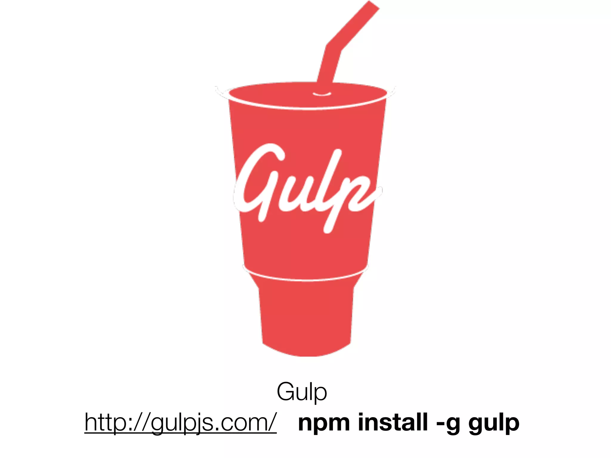 Gulp 
http://gulpjs.com/ npm install -g gulp 
 