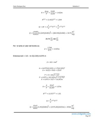 Pedro Rodríguez Ruiz Hidráulica II
www.civilgeeks.com
Pág.107
34.74 <60
Por lo tanto el valor del tirante es:
Entonces b/d = 3.0 b=3(2.325)=6.975 m
 