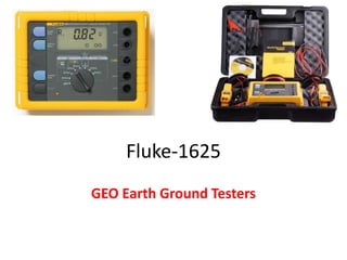 Fluke-1625
GEO Earth Ground Testers
 
