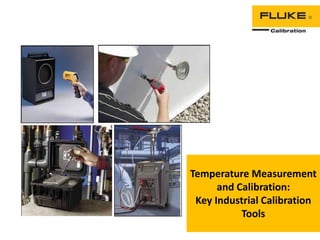 Temperature Measurement
      and Calibration:
 Key Industrial Calibration
           Tools
 