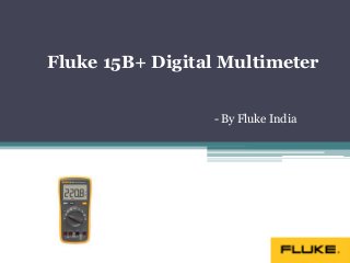 Fluke 15B+ Digital Multimeter
- By Fluke India
 