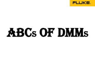 ABCs Of DMMs
 