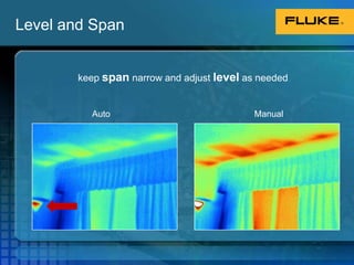 Saturation colors will be displayed when the temperature in the field of view is above or below the thermal window defined on the camera