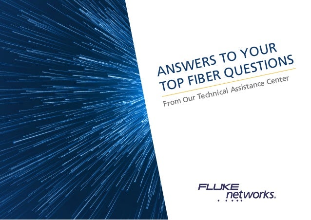 ANSWERS TO YOUR
TOP FIBER QUESTIONS
From Our Technical Assistance Center
 