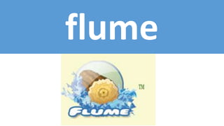 flume
 