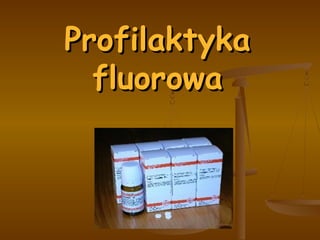 Profilaktyka
fluorowa

 