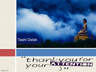 Tashi Delek
Sharma IP
 