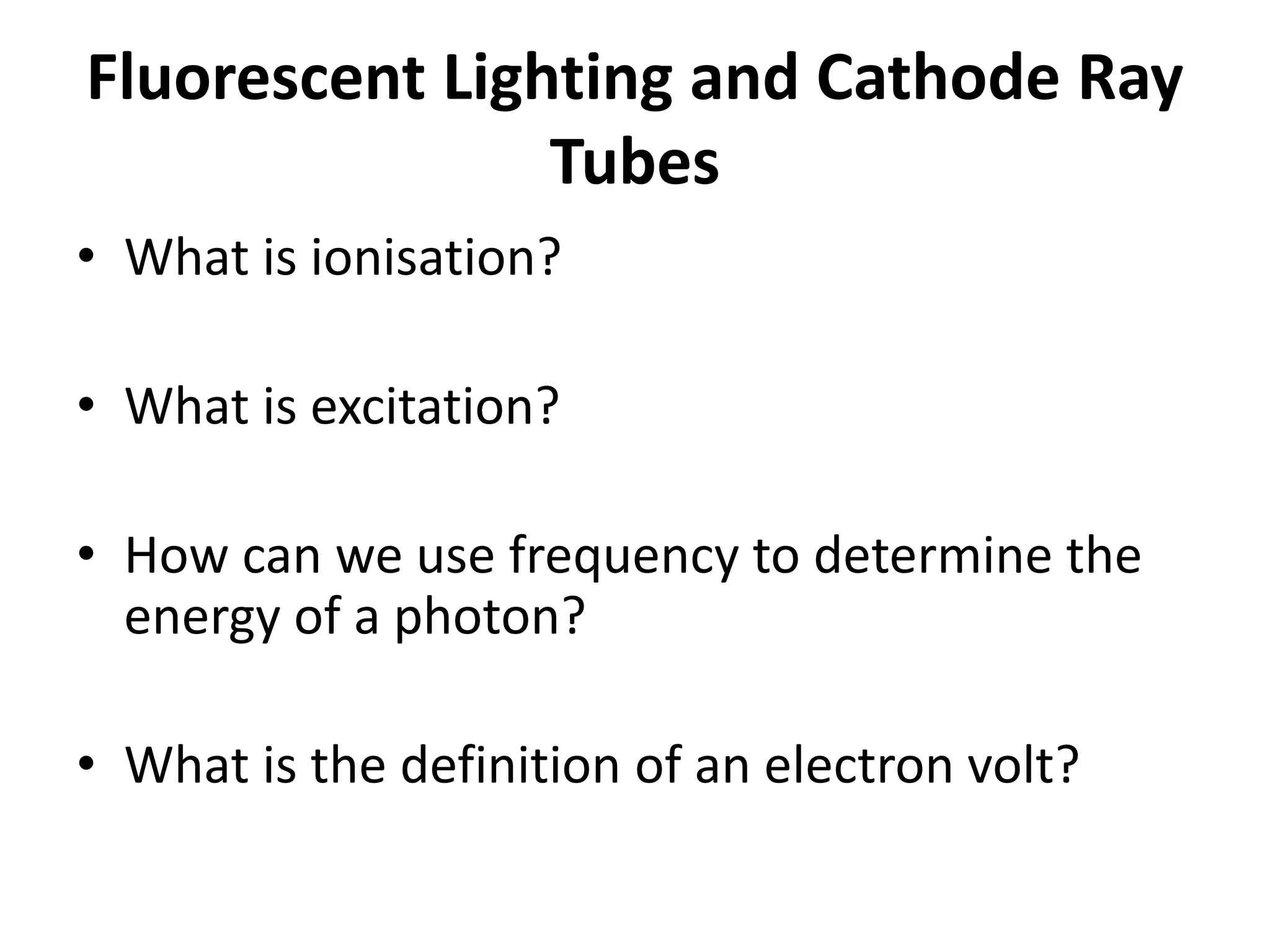 Fluorescent lighting and cathode ray tubes | PPTX