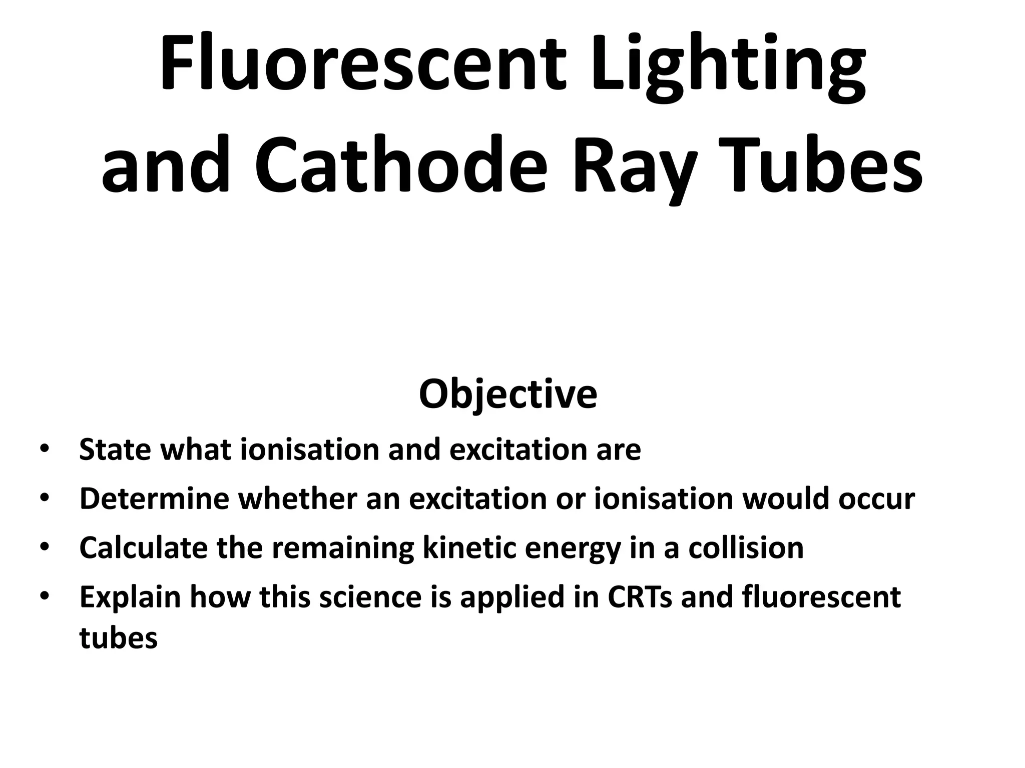 Fluorescent lighting and cathode ray tubes | PPTX