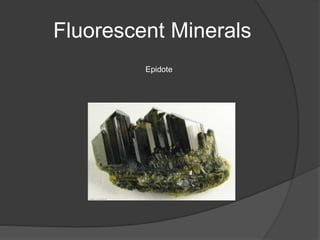 Fluorescent Minerals
Epidote
 