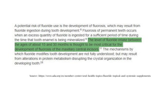 Source : https://www.ada.org/en/member-center/oral-health-topics/ﬂuoride-topical-and-systemic-supplements
 
