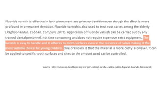 Source : http://www.myhealth.gov.my/en/preventing-dental-caries-wiith-topical-ﬂuoride-treatment/
 