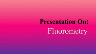 Fluorometry
 