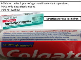 Children under 6 years of age should have adult supervision.
Use only a pea sized amount.
Do not swallow.
Directions for use in children
 
