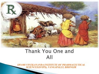 SWAMI VIVEKANANDA INSTITUTE OF PHARMACEUTICAL
SCIENCES(SVIPS), VANGAPALLY, BHONGIR

 