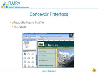 Concevoir l’interface
• Maquette haute fidélité
 • Ex.: Axure




                       www.flupa.eu     38
 