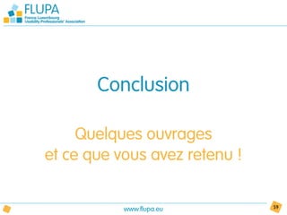 Conclusion

     Quelques ouvrages
et ce que vous avez retenu !


           www.flupa.eu        59
 