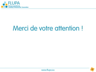 Merci de votre attention !




          www.flupa.eu       73
 