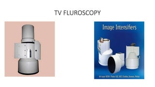 TV FLUROSCOPY
 