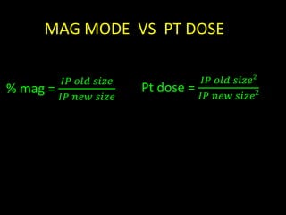 MAG MODE VS PT DOSE 
% mag = 
퐼푃 표푙푑 푠푖푧푒 
퐼푃 푛푒푤 푠푖푧푒 
Pt dose = 
퐼푃 표푙푑 푠푖푧푒2 
퐼푃 푛푒푤 푠푖푧푒2 
 