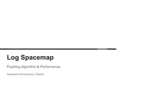 Log Spacemap
Flushing Algorithm & Performance
Serapheim Dimitropoulos | Delphix
 