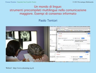 Format-Trentino Ospedale San Camillo Trento				 © 2015 Novantiqua Multimedia
Un mondo di lingue:
strumenti precompilati mu...