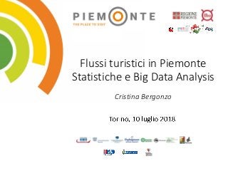 Flussi turistici in Piemonte
Statistiche e Big Data Analysis
Cristina Bergonzo
 