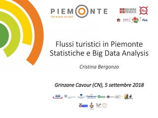 Flussi turistici in Piemonte
Statistiche e Big Data Analysis
Cristina Bergonzo
Grinzane Cavour (CN), 5 settembre 2018
 