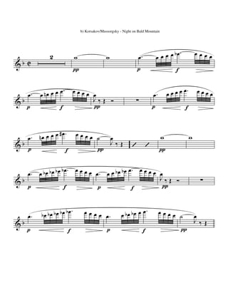 b) Korsakov/Mussorgsky - Night on Bald Mountain




                                                                                               bœ.                œœœœ
              2                        w                  w                  œ.           œœœœ
&b C
                                       π                                     p                       f


     œ.   œ nœ œ œ œ
                       .               œœœœ œ                                         œ.         œ œ œ œ œ.       œœœœ
&b                                          J‰Œ Ó                           ∑
     p             f                        π                                         p                  f


               œ #œ.                   œœœœ
     œ. nœ œ œ                              ˙                 œ                              w                w
&b                                                            J‰Œ        ’        ’
     p                     f                         π                                     π


   œ. œ bœ bœ bœ bœ. œ œ œ œ œ. œ œ bœ bœ œ. œ œ œ œ œ
&b                                                   J‰Œ Ó                                                         ∑
   p              f           p            f          π


                                   .                                           .
     œ.   bœ bœ bœ bœ bœ                     œœœœ
                                                  œ.               œ bœ bœ œ œ             œœœœ
                                                                                                ˙                 œ
                                                                                                                  J‰Œ
&b
     p                         f                          p                       f                      π
 