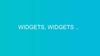 WIDGETS, WIDGETS ..
 