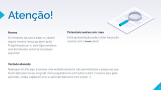 Potenciais zueiras com Java
Memes
Verdade absoluta
 