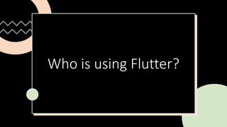 Who is using Flutter?
 