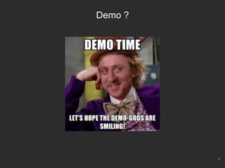 9
Demo ?