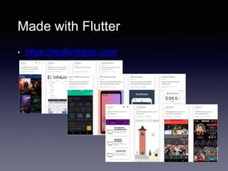 Made with Flutter
• https://itsallwidgets.com/
 