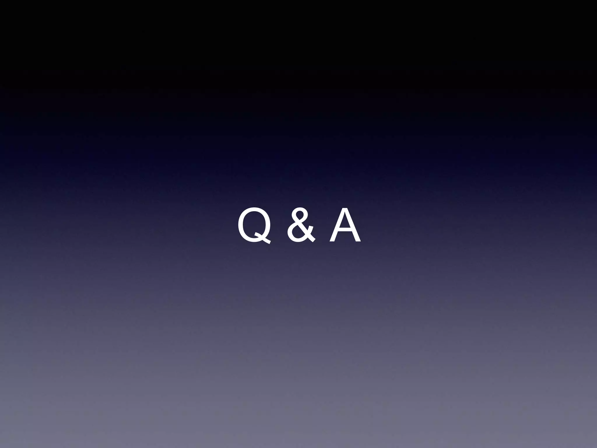 Q & A
 