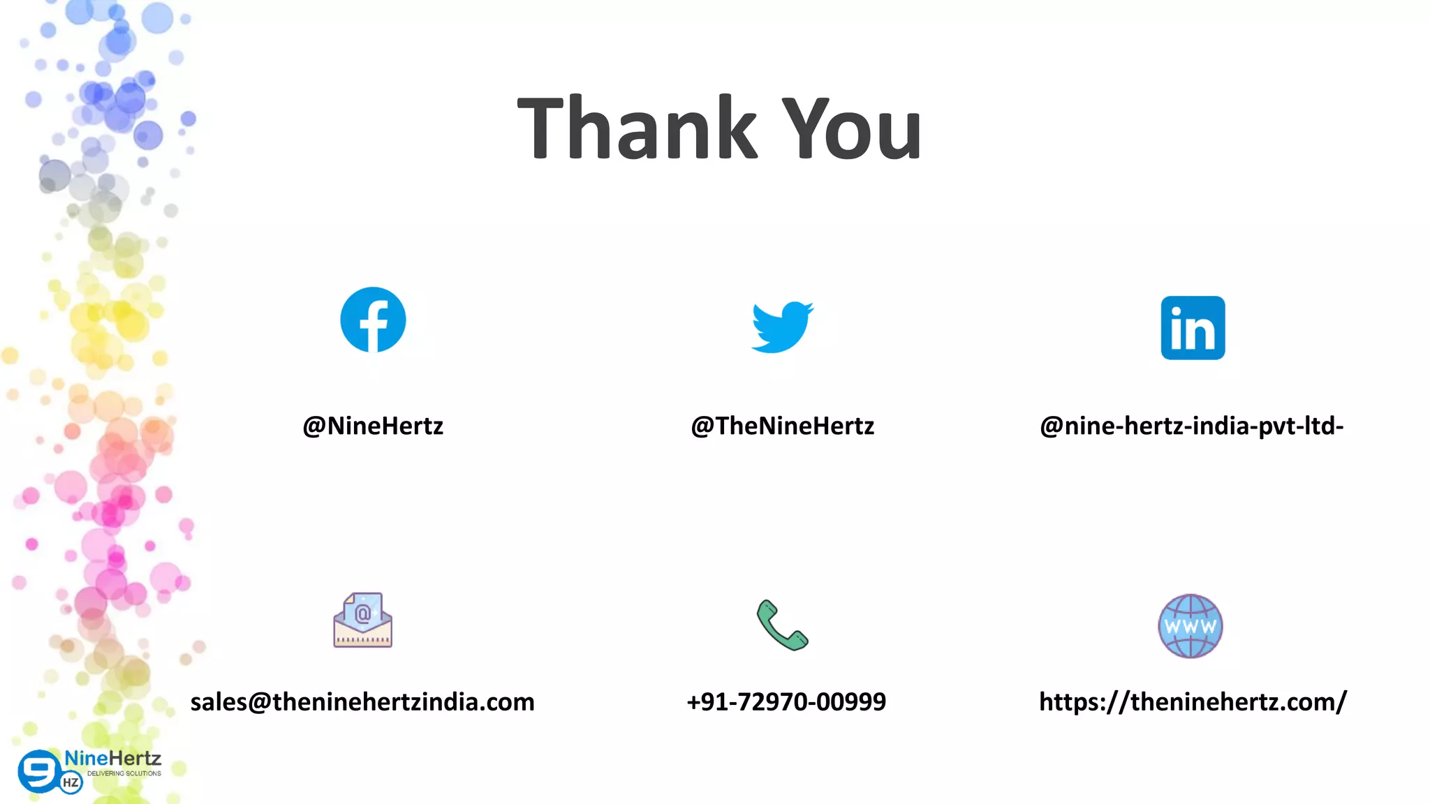 @NineHertz @TheNineHertz @nine-hertz-india-pvt-ltd- sales@theninehertzindia.com +91-72970-00999 https://theninehertz.com/ Thank You 