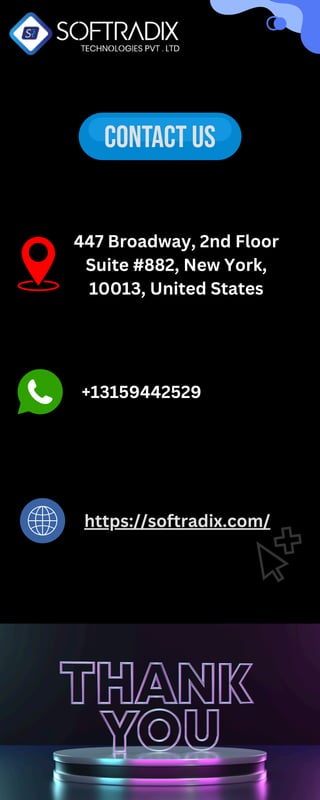447 Broadway, 2nd Floor
Suite #882, New York,
10013, United States
+13159442529
https://softradix.com/
 