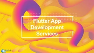 Flutter App
Development
Services
 