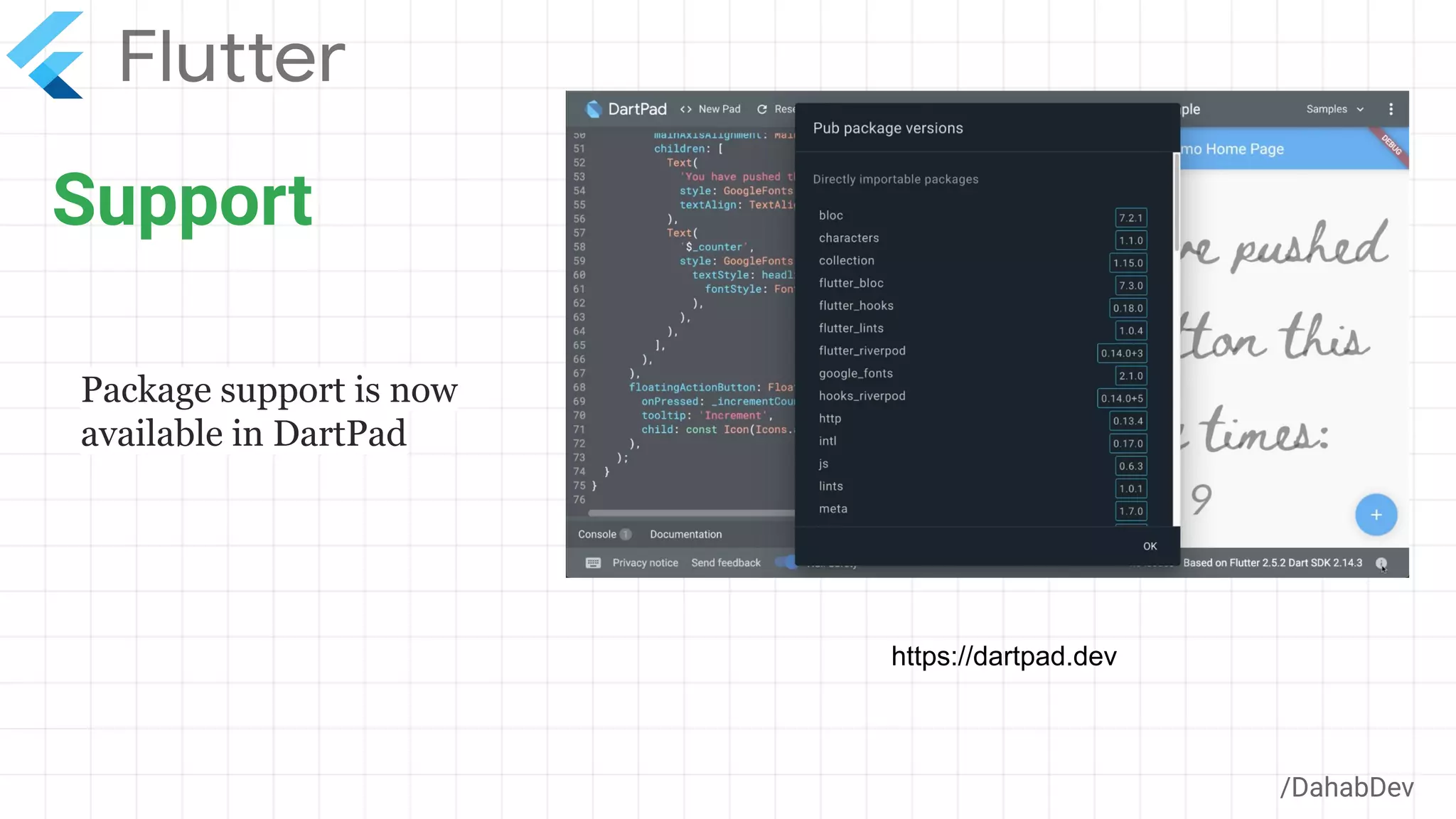 Support
/DahabDev
Package support is now
available in DartPad
https://dartpad.dev
 