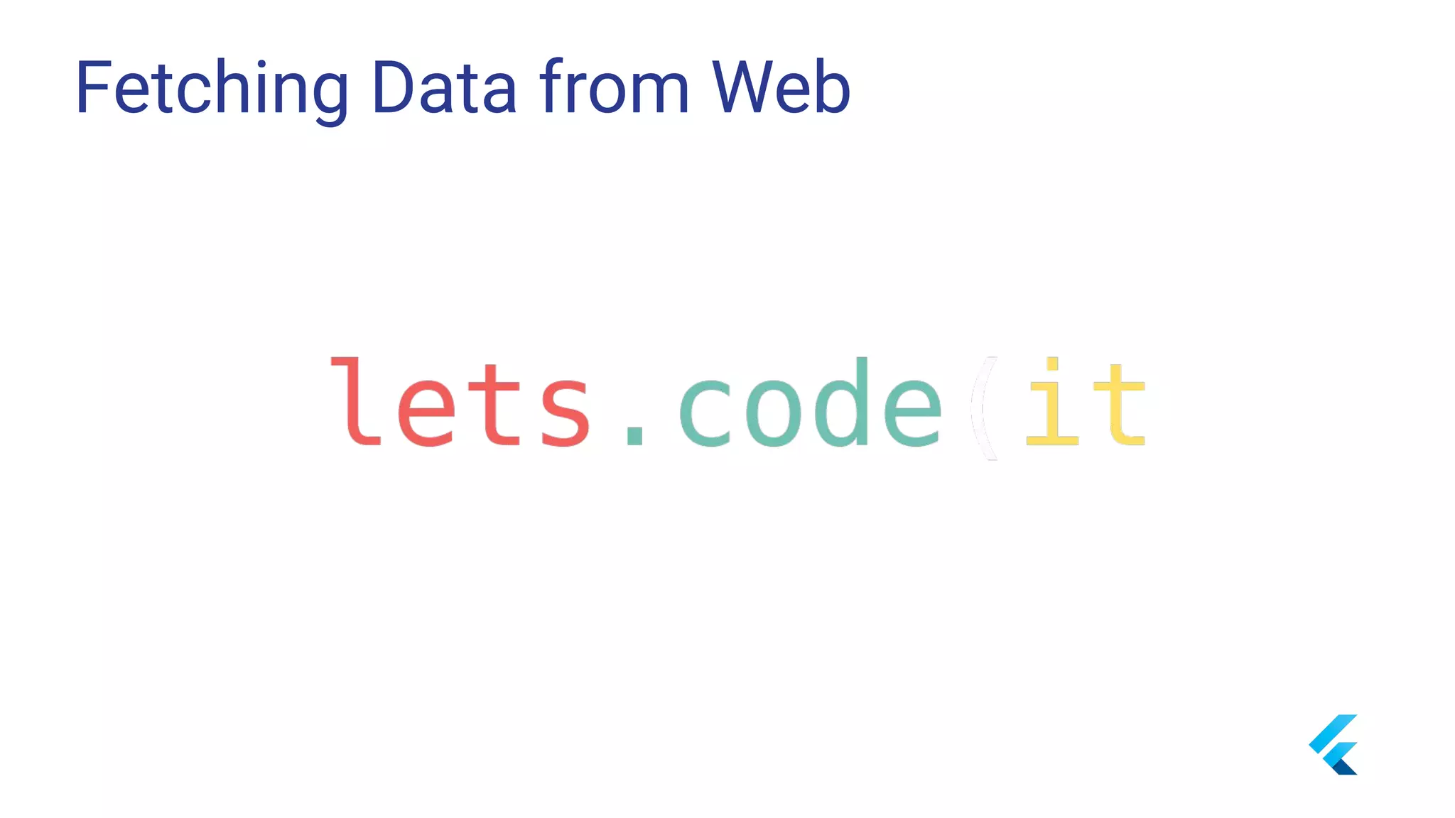 Fetching Data from Web
 