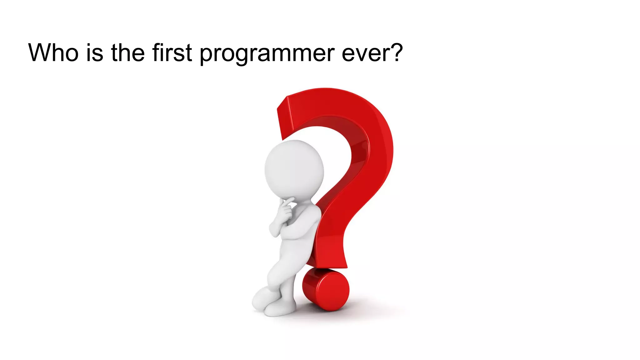 Who is the first programmer ever?
 