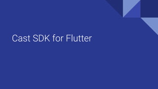 Cast SDK for Flutter
 