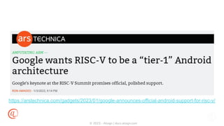 © 2023 - Atsign | docs.atsign.com
https://arstechnica.com/gadgets/2023/01/google-announces-official-android-support-for-risc-v/
 