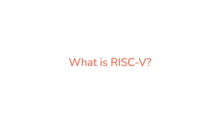 What is RISC-V?
 