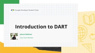 Introduction to DART
Jahnavi Bollineni
Core Team Member
 