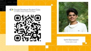 Sahil Banswani
Flutter @Co-Lead
 