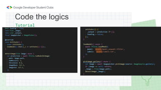 Tutorial
Code the logics
 